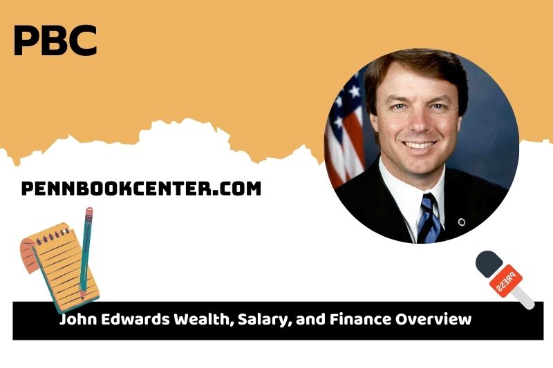 John Edwards Prosperity, Salary and Financial Overview