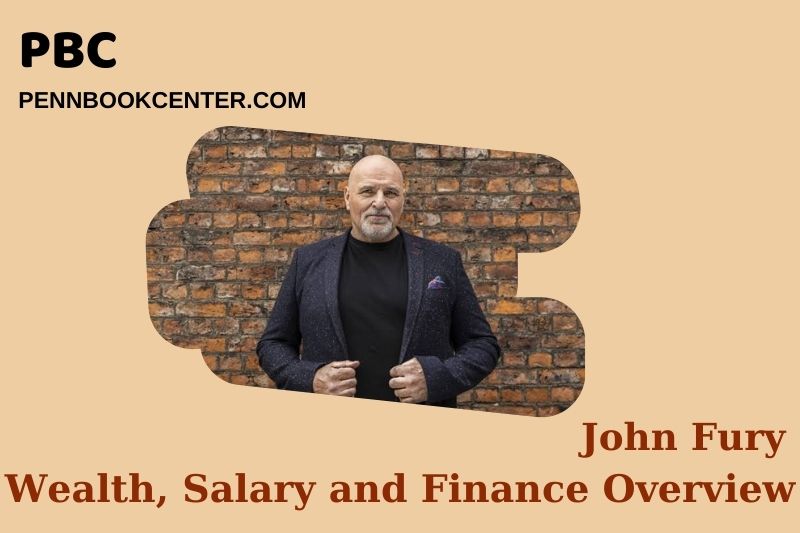 John Fury wealth, salary and financial overview