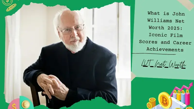 What is John Williams Net Worth 2025: Iconic Film Scores and Career Achievements