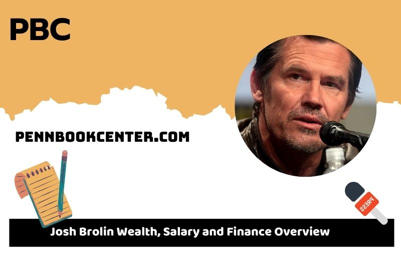 Josh Brolin fortune, salary and financial overview