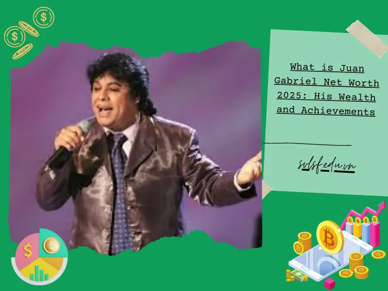 What is Juan Gabriel Net Worth 2025: His Wealth and Achievements