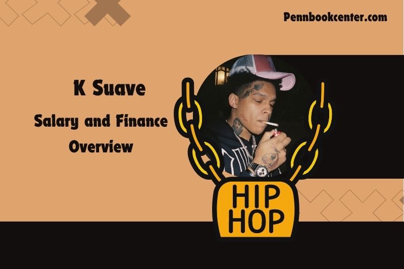 K suave wealth, salary and financial overview