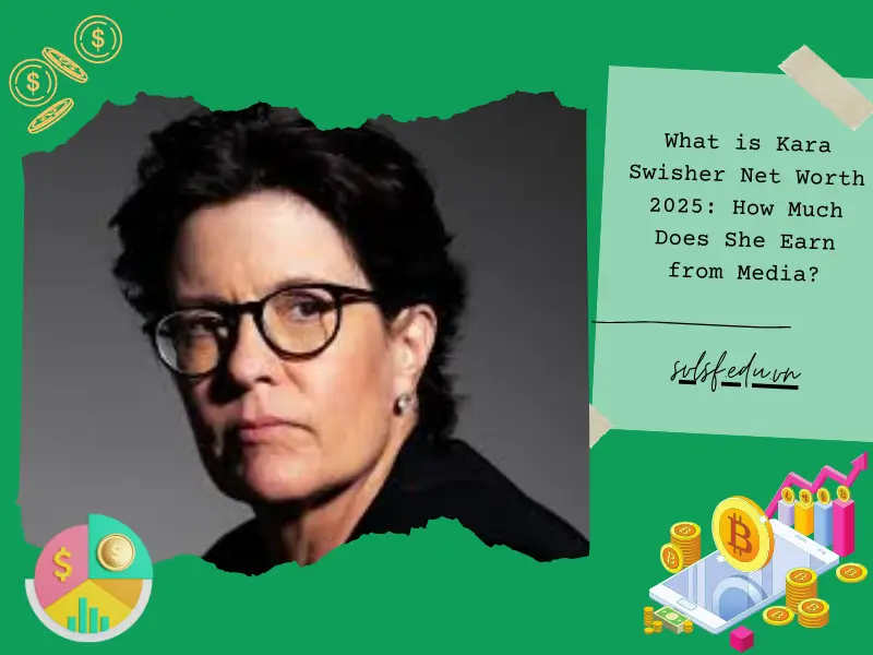 What is Kara Swisher Net Worth 2025: How Much Does She Earn from Media?