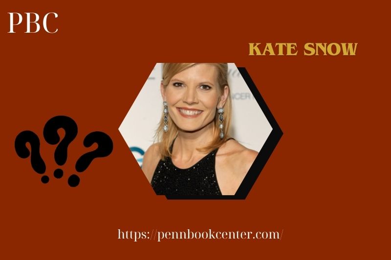 Kate snow fast facts