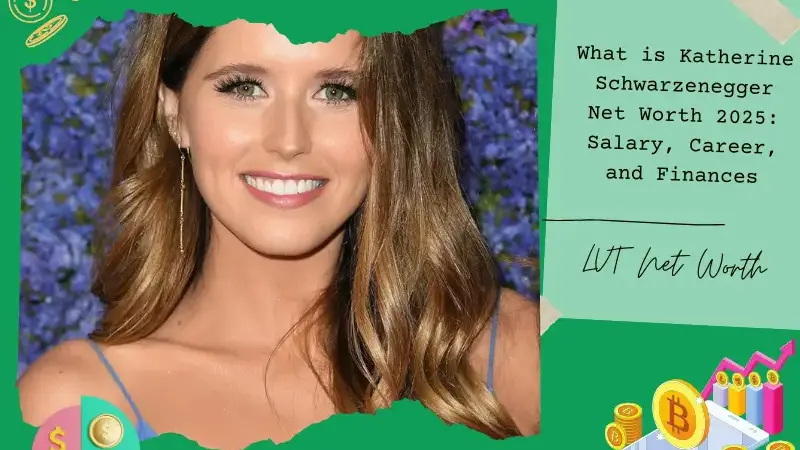 What is Katherine Schwarzenegger Net Worth 2025: Salary, Career, and Finances