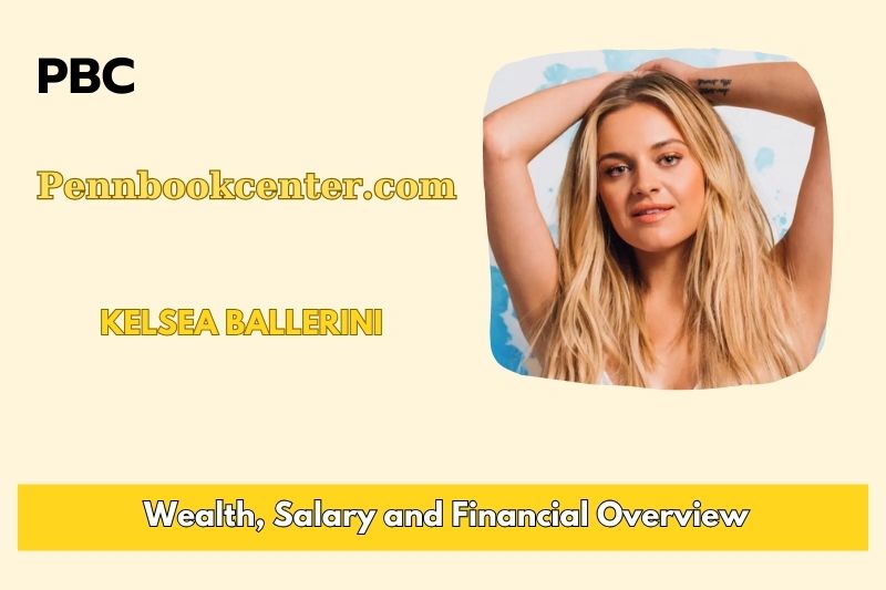 Kelsea Ballerini assets, salary and financial overview