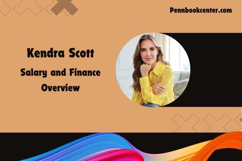 Kendra Scott assets, salary and financial overview