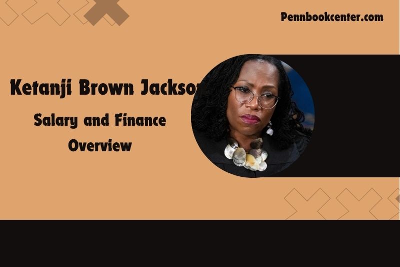 Ketanji Brown Jackson Wealth, Salary and Financial Overview