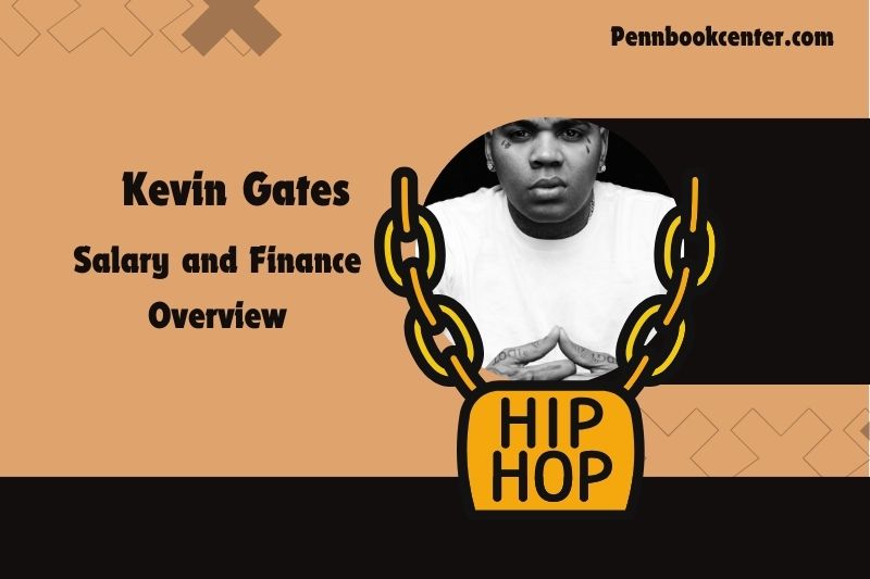 Kevin Gate's prosperity, salary and financial overview