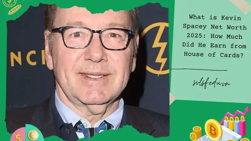 What is Kevin Spacey Net Worth 2025: How Much Did He Earn from House of Cards?