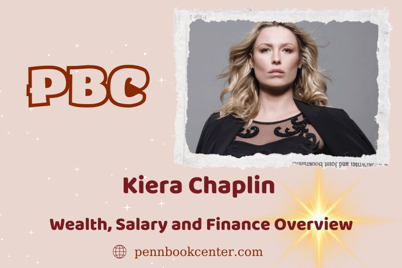 Kiera Chaplin assets, salary and financial overview