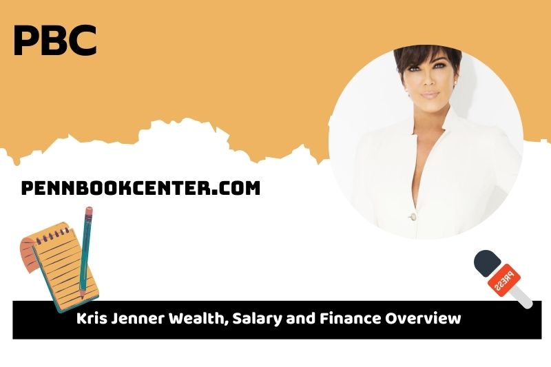 Kris Jenner assets, salary and financial overview