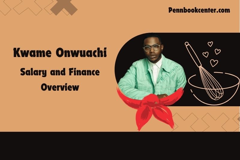 Kwame onwuachi assets, salary and financial overview