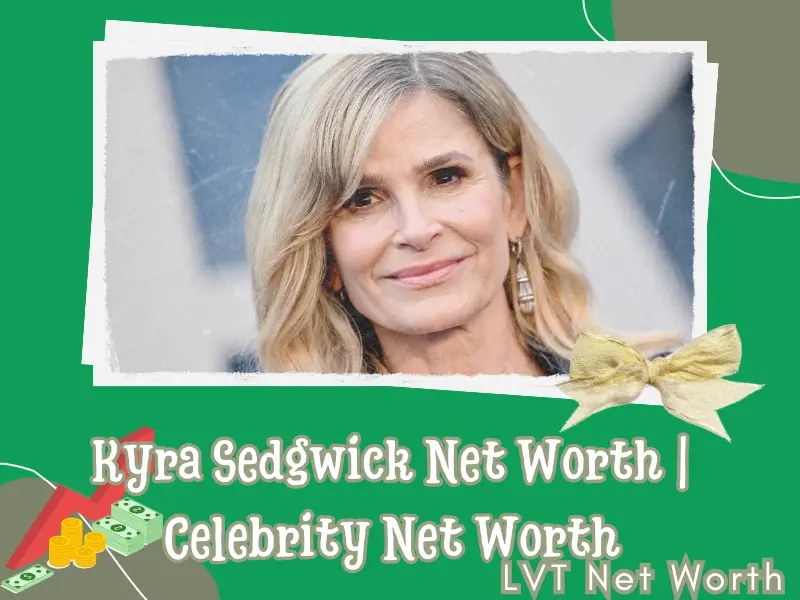 What is Kyra Sedgwick Net Worth, Salary & Wealth in 2025 | Financial Overview