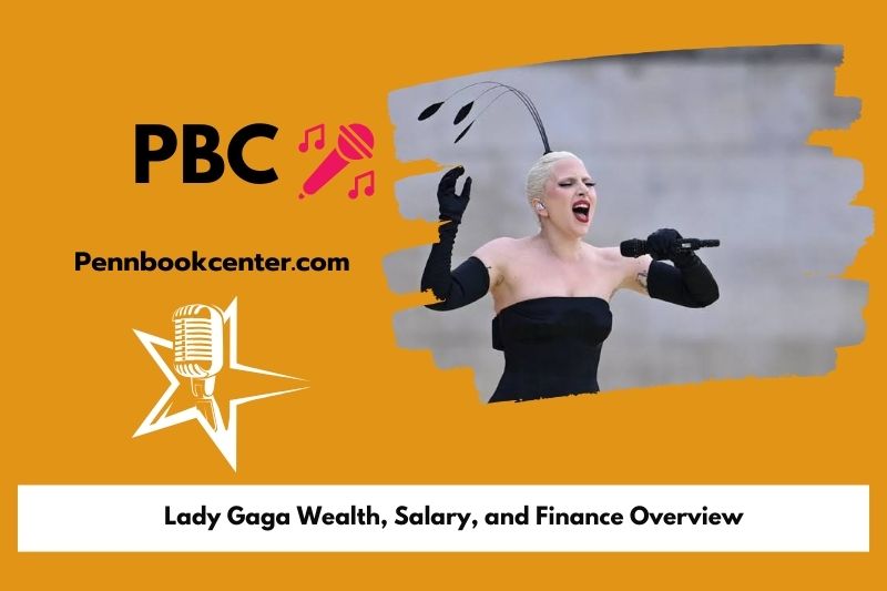 Lady gaga wealth, salary and financial overview