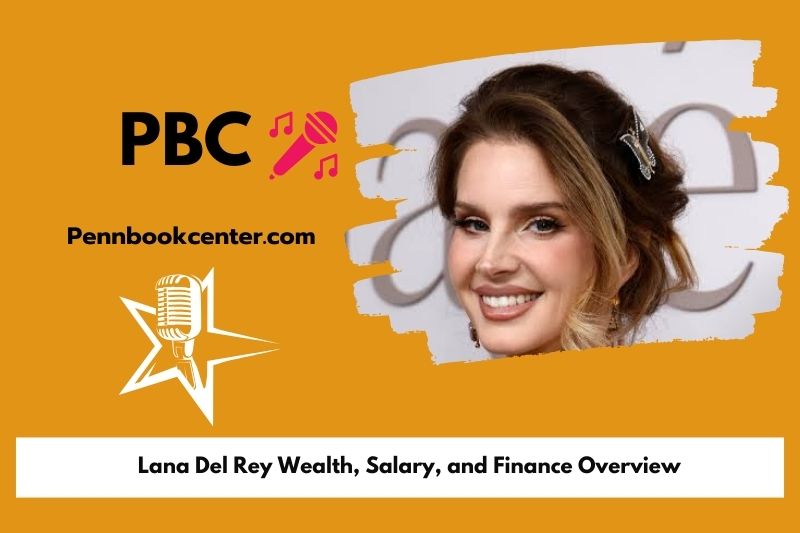 Lana del Rey assets, salary and financial overview