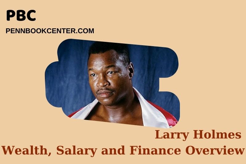 Larry Holmes prosperity, salary and financial overview