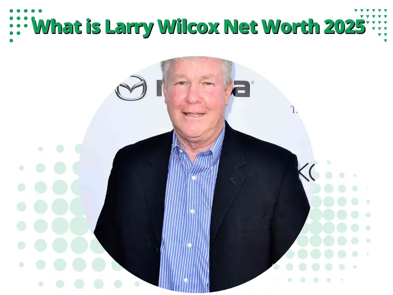 What is Larry Wilcox Net Worth 2025 – Salary, Wealth, and Career Insights