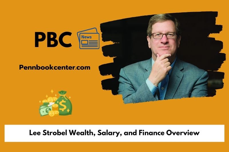 Lee Strobel assets, salary and financial overview