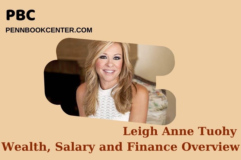 Leigh Anne Tuohy wealth, salary and financial overview