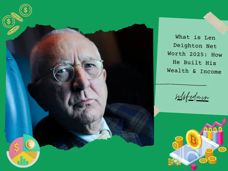 What is Len Deighton Net Worth 2025: How He Built His Wealth & Income