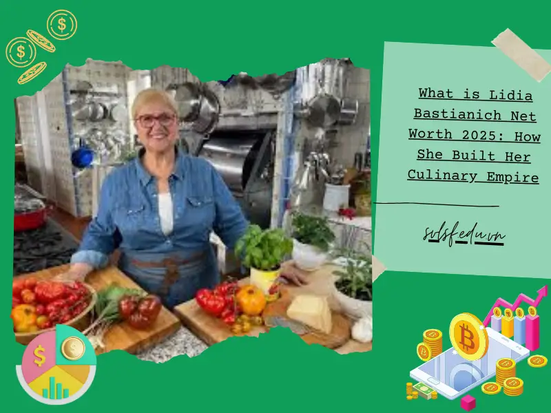 What is Lidia Bastianich Net Worth 2025: How She Built Her Culinary Empire