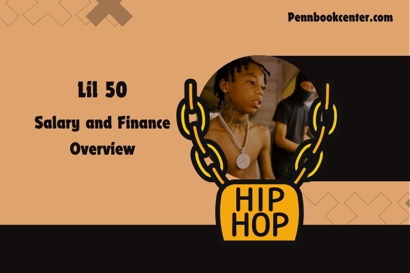 LIL 50 prosperity, salary and financial overview