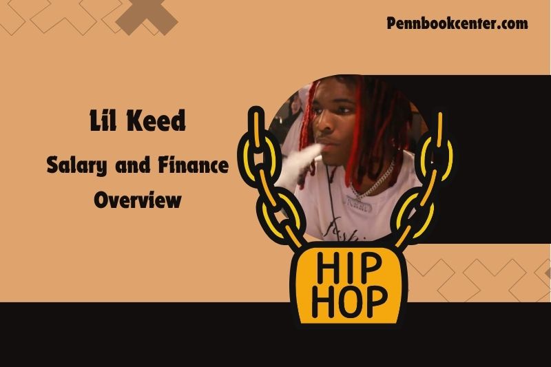 Lil Keed wealth, salary and financial overview