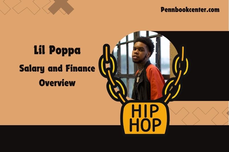 Lil Poppa fortune, salary and financial overview