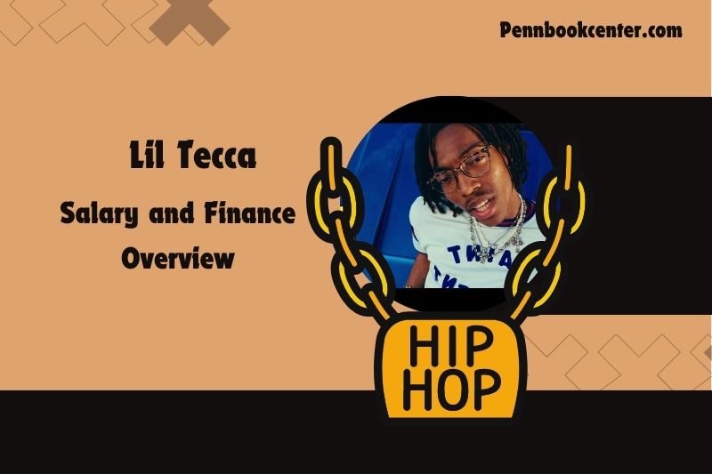 Lil Tecca assets, salary and financial overview