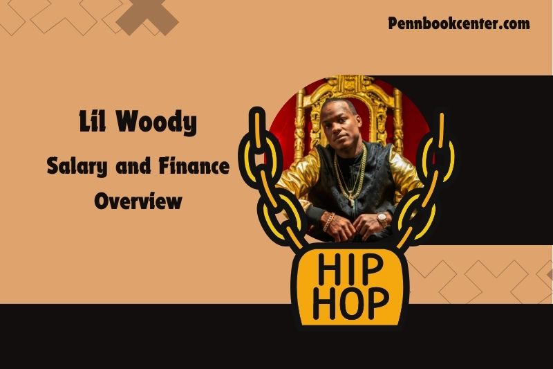 Lil Woody wealth, salary and financial overview