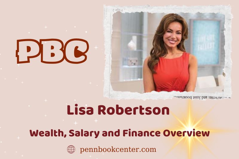 Lisa Robertson fortune, salary and financial overview