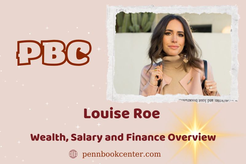 Louise Roe fortune, salary and financial overview