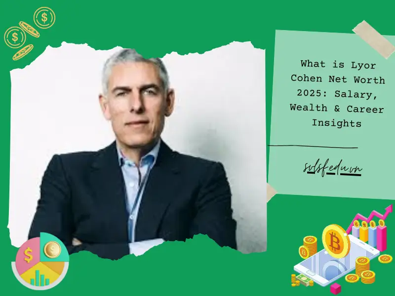 What is Lyor Cohen Net Worth 2025: Salary, Wealth & Career Insights