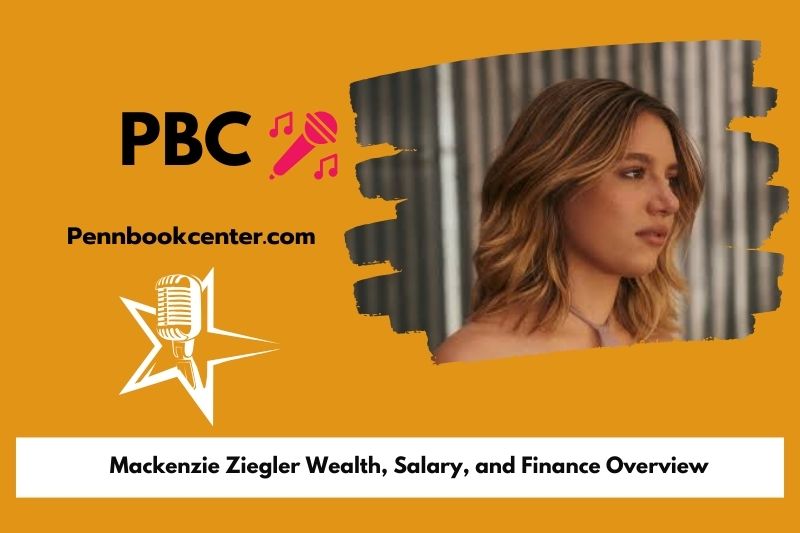 Mackenzie Ziegler wealth, salary and financial overview