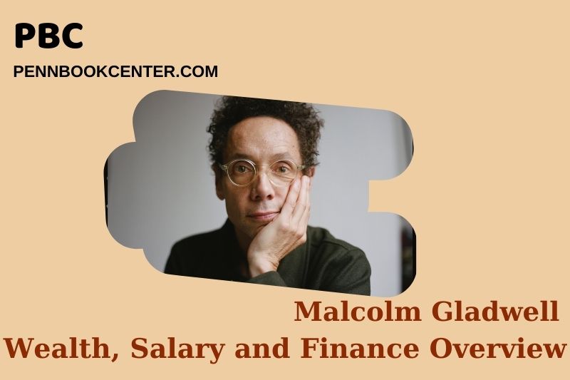 Malcolm Gladwell assets, salary and financial overview