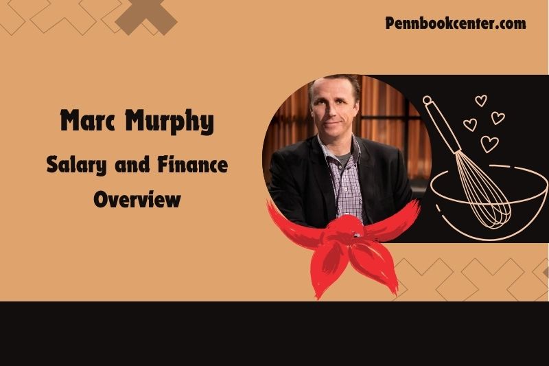 Marc Murphy fortune, salary and financial overview