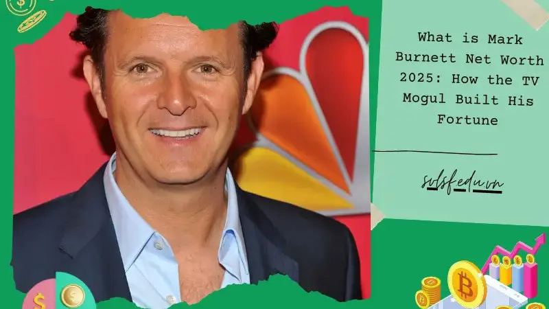 What is Mark Burnett Net Worth 2025: How the TV Mogul Built His Fortune