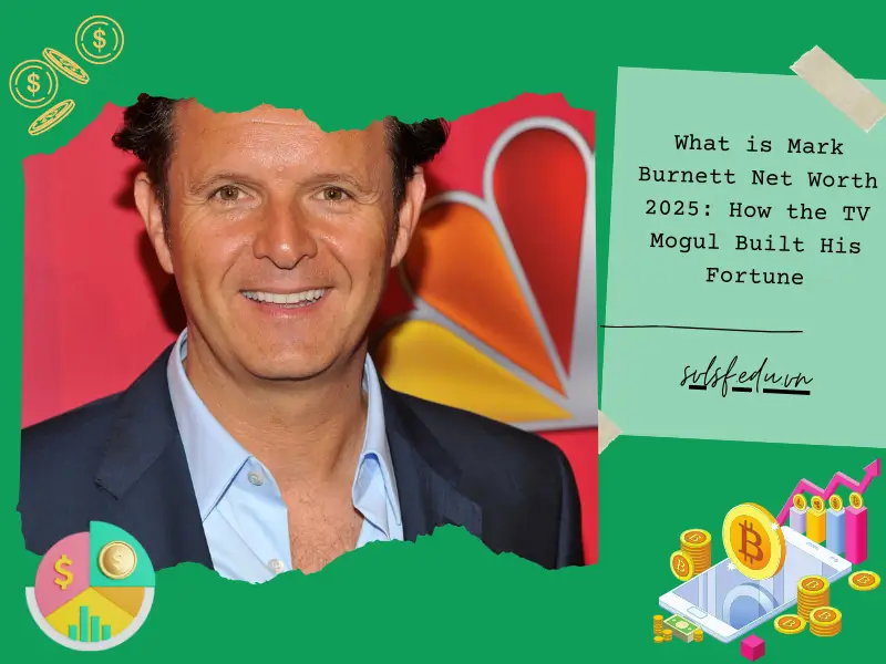 What is Mark Burnett Net Worth 2025: How the TV Mogul Built His Fortune