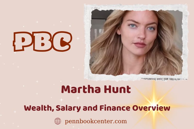 Martha Hunt wealth, salary and financial overview