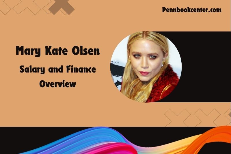 Mary Kate Olsen fortune, salary and financial overview