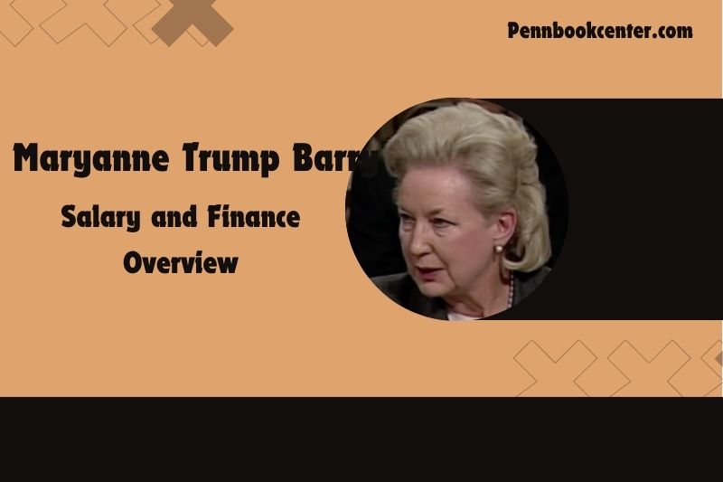 Maryanne Trump Barry wealth, salary and financial overview