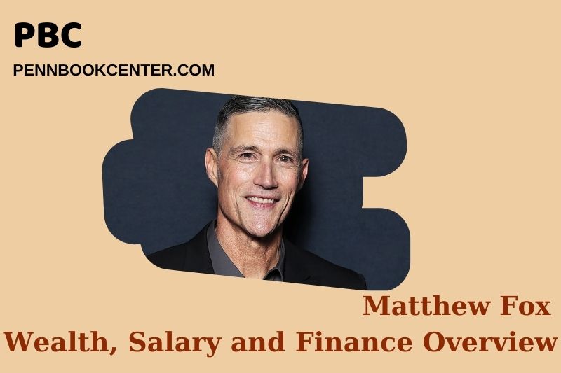 Matthew Fox WEATH, salary and financial overview