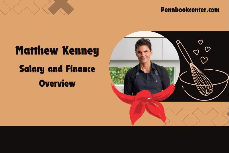 Matthew Kenney fortune, salary and financial overview