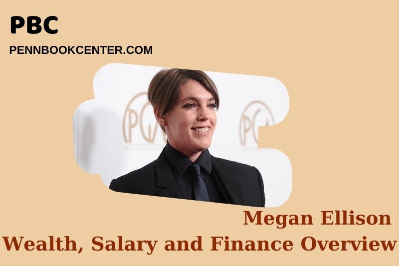 Megan Ellison assets, salary and financial overview