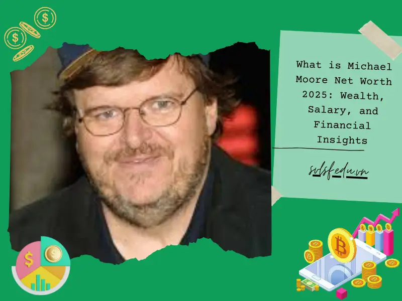 What is Michael Moore Net Worth 2025: Wealth, Salary, and Financial Insights