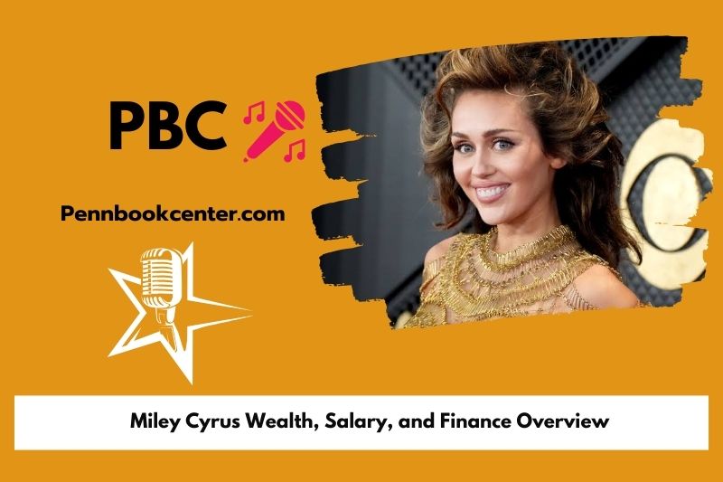 Miley Cyrus assets, salary and financial overview