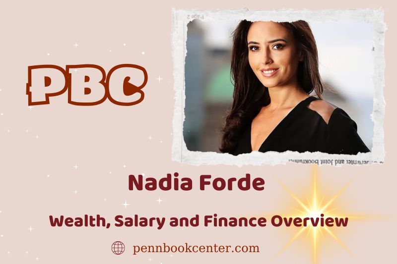 Nadia Forse assets, salary and financial overview