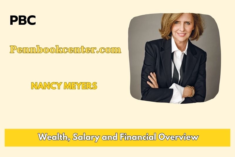 Nancy Meyer's prosperity, salary and financial overview