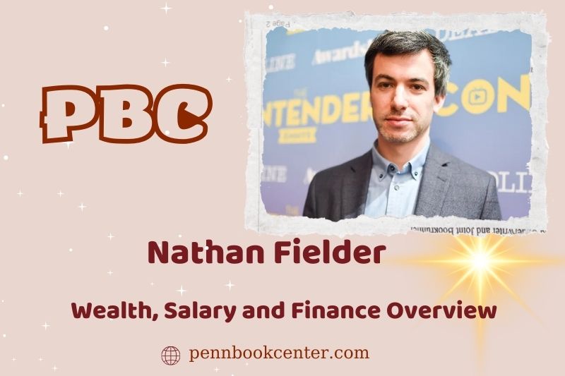 Nathan field wealth, salary and financial overview